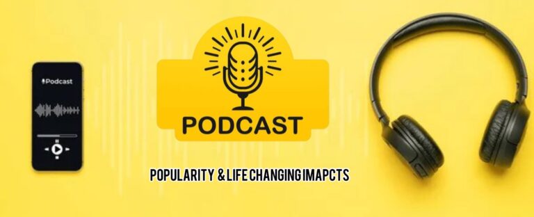 The Surge in Podcast Popularity & Its Life Changing Impacts